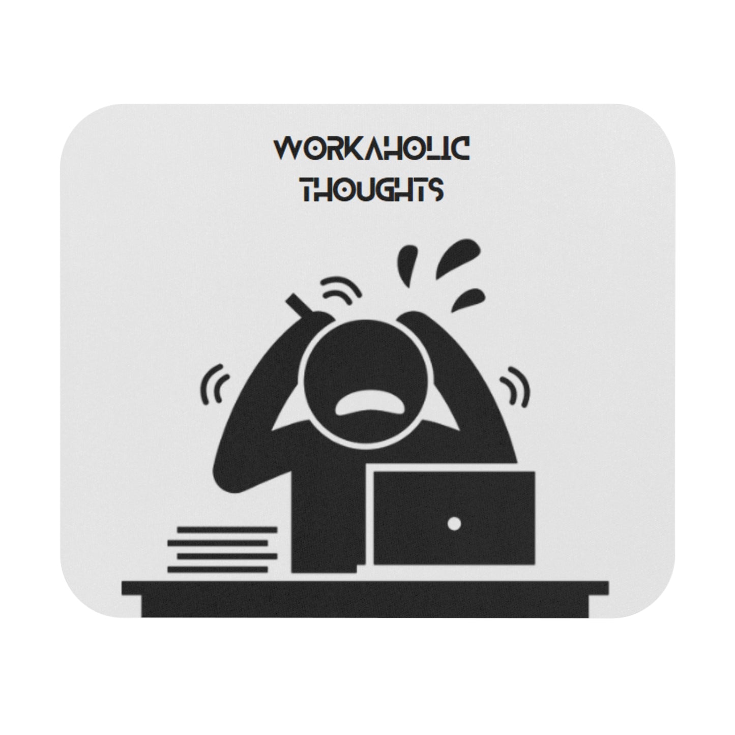 Workaholic thoughts! Mouse pad