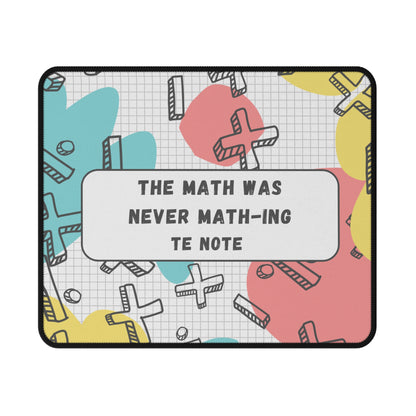 Math-Themed Non-Slip Gaming Mouse Pad — "The Math Was Never Math-ing Te Note"