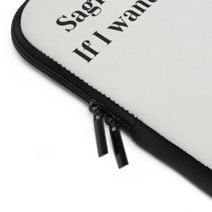 TE NOTE Laptop Sleeve – ''Sagittarius math: If I want it, I’ll get it”