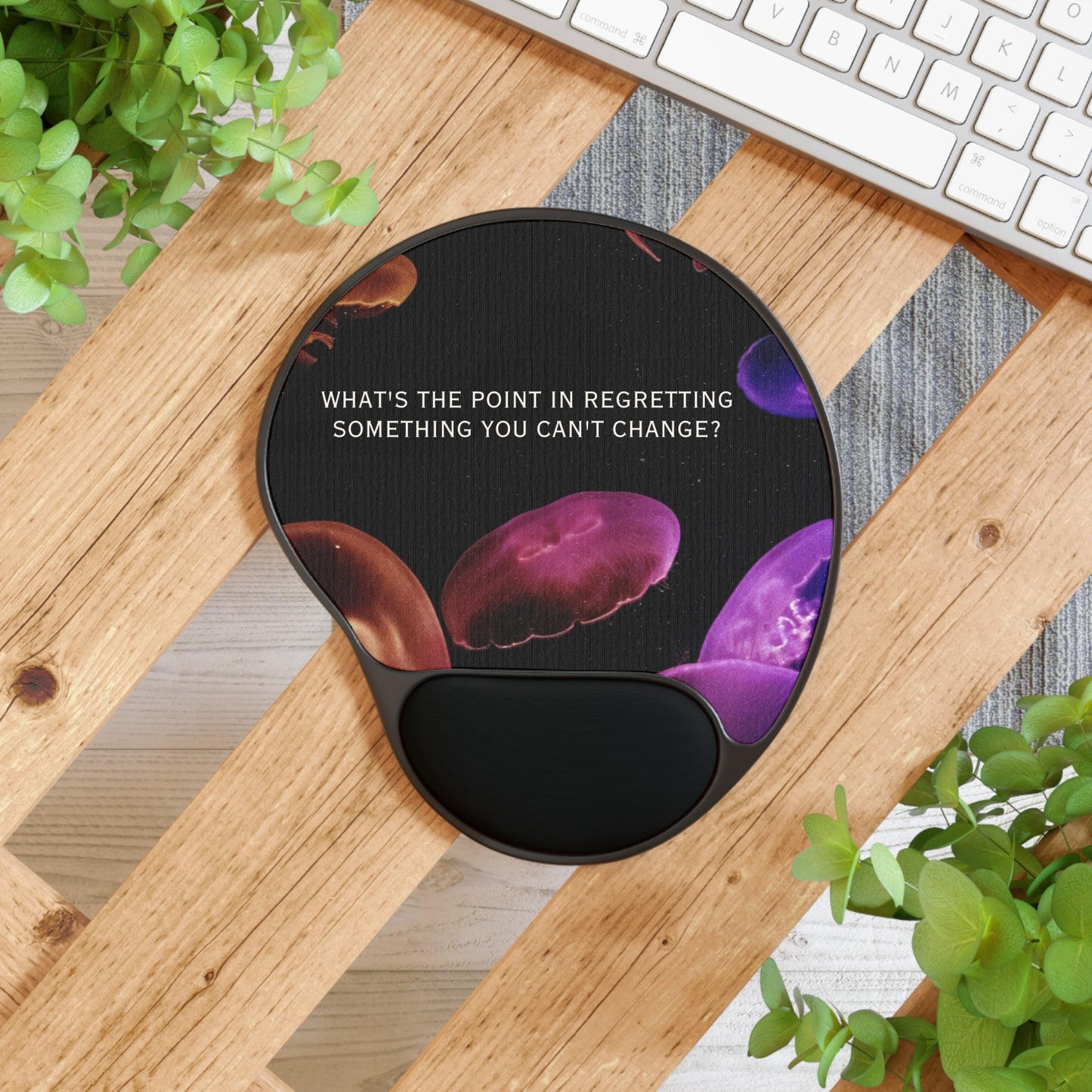 "What’s the point in regretting something you can’t change '', Jellyfish Mouse Pad with Wrist Rest