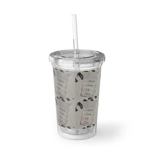 Add a Splash of Style to Every Sip! "Don't Give Up" Acrylic Cup